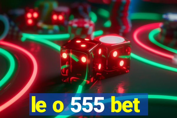 le o 555 bet